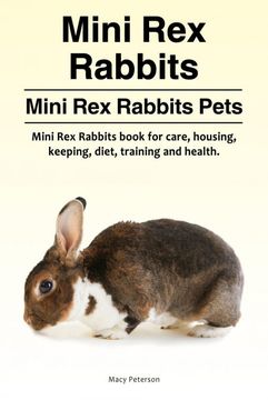 portada Mini rex Rabbits. Mini rex Rabbits Pets. Mini rex Rabbits Book for Care, Housing, Keeping, Diet, Training and Health. 