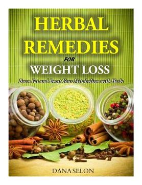 portada Herbal Remedies for Weight Loss: Burn Fat and Boost Your Metabolism with Herbs (en Inglés)