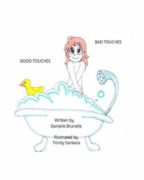 portada Good touches Bad touches: Childrens educational book to educate them and to prevent them from being molested. (en Inglés)