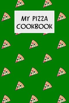 portada My Pizza Cookbook: Cookbook with Recipe Cards for Your Pizza Recipes (in English)