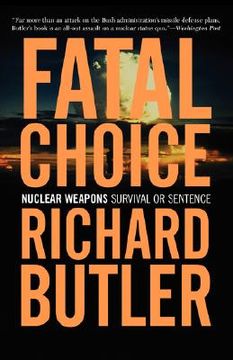 portada fatal choice: nuclear weapons: survival or sentence (in English)
