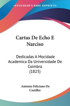 portada Cartas De Echo E Narciso: Dedicadas A Mocidade Academica Da Universidade De Coimbra (1825)