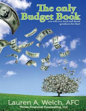 portada The Only Budget Book: you will ever need and thank goodness for that! (en Inglés)