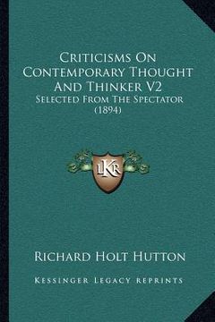 portada criticisms on contemporary thought and thinker v2: selected from the spectator (1894) (in English)
