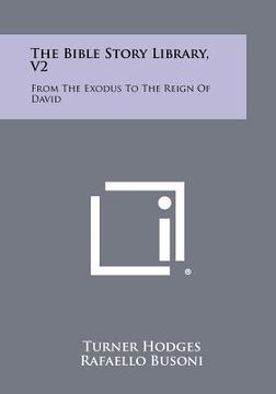 portada the bible story library, v2: from the exodus to the reign of david (en Inglés)