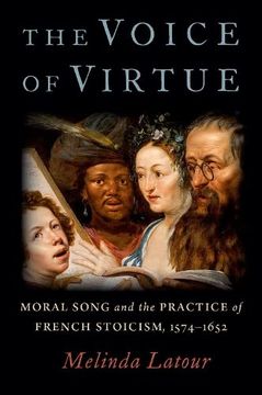 portada The Voice of Virtue: Moral Song and the Practice of French Stoicism, 1574-1652 (en Inglés)