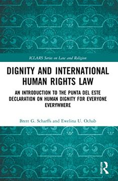 portada Dignity and International Human Rights Law: An Introduction to the Punta del Este Declaration on Human Dignity for Everyone Everywhere (Iclars Series on law and Religion) (en Inglés)