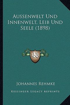 portada Aussenwelt Und Innenwelt, Leib Und Seele (1898) (en Alemán)