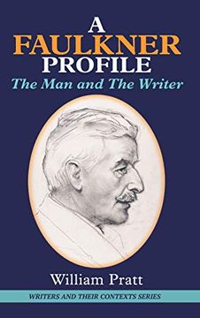 portada Faulkner Profile: The man and the Writer (6) (Writers and Their Contexts) (en Inglés)