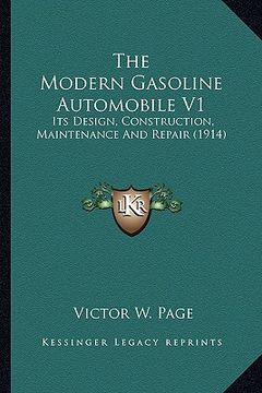 portada the modern gasoline automobile v1: its design, construction, maintenance and repair (1914) (en Inglés)