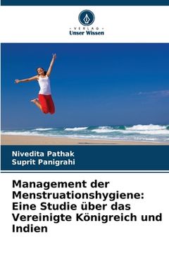 portada Management der Menstruationshygiene: Eine Studie über das Vereinigte Königreich und Indien (in German)