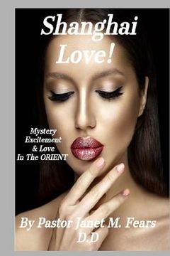 portada Shanghai Love!: Mystery, excitement, and Love, in the Orient! (en Inglés)