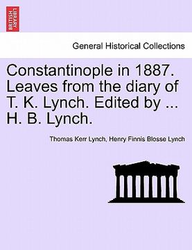 portada constantinople in 1887. leaves from the diary of t. k. lynch. edited by ... h. b. lynch.