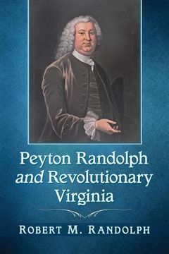 portada Peyton Randolph and Revolutionary Virginia (en Inglés)