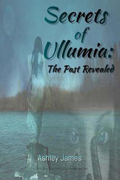 portada Secrets of Ullumia: The Past Revealed: Book 2 (en Inglés)