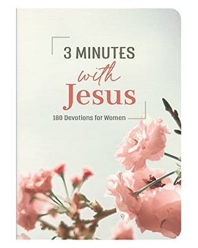 portada 3 Minutes With Jesus: 180 Devotions for Women (3-Minute Devotions) (in English)