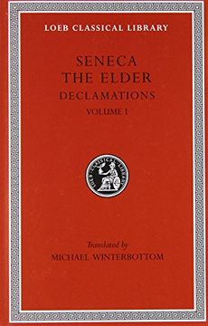 portada Seneca the Elder: Declamations, Volume i, Controversiae, Books 1-6. (Loeb Classical Library no. 463 (en Inglés)