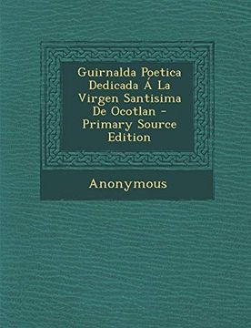 portada Guirnalda Poetica Dedicada á la Virgen Santisima de Ocotlan - Primary Source Edition (in Spanish)