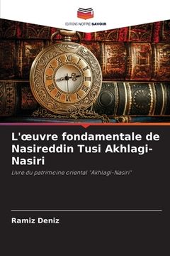 portada L'oeuvre fondamentale de Nasireddin Tusi Akhlagi-Nasiri (in French)