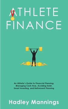 portada Athlete Finance: An Athlete's Guide to Financial Planning, Managing Cash Flow, Avoiding Debt, Smart Investing, and Retirement Planning (en Inglés)