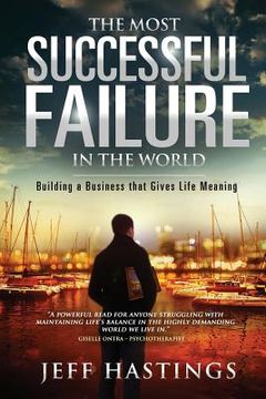portada The Most Successful Failure in the World: Building a Business that Gives Life Meaning (en Inglés)