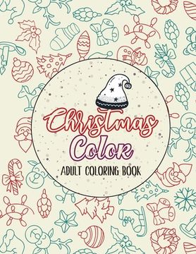 portada Christmas Color - Adult Coloring Book: Christmas Fun Grayscale Coloring Pages, Beautiful Winter Christmas Coloring Book Wonderland of Snowmen, Ice Ska (en Inglés)