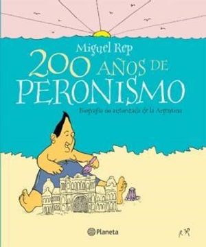 portada 200 Años de Peronismo. Biografia no Autorizada de la Argentina (in Spanish)
