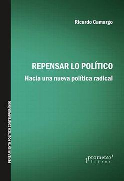 portada Repensar lo Político: Hacia una Nueva Política Radical (in Spanish)