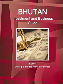 portada Bhutan Investment and Business Guide Volume 1 Strategic and Practical Information (World Business and Investment Library) 
