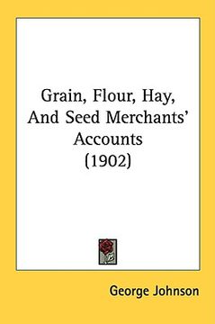 portada grain, flour, hay, and seed merchants' accounts (1902) (en Inglés)