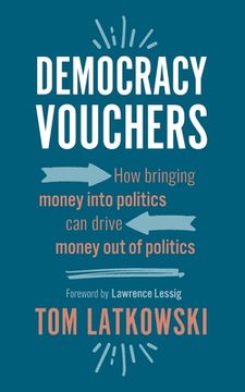 portada Democracy Vouchers: How bringing money into politics can drive money out of politics (en Inglés)