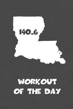 portada Workout of the Day: Louisiana Workout of the Day Log for tracking and monitoring your training and progress towards your fitness goals. A