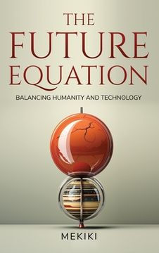 portada The Future Equation: Balancing Humanity and Technology: A Collection of Essays (en Inglés)