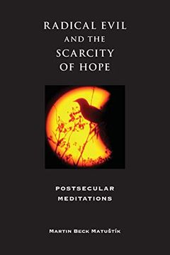 portada Radical Evil and the Scarcity of Hope: Postsecular Meditations (Indiana Series in the Philosophy of Religion) (en Inglés)