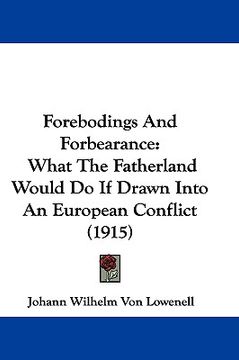 portada forebodings and forbearance: what the fatherland would do if drawn into an european conflict (1915) (in English)