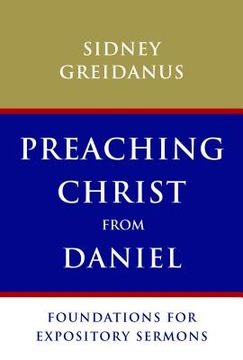 portada preaching christ from daniel: foundations for expository sermons (in English)