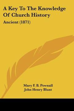 portada a key to the knowledge of church history: ancient (1871) (in English)