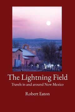 The Lightning Field: Travels in and around New Mexico