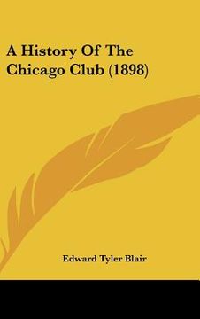 portada a history of the chicago club (1898) (en Inglés)