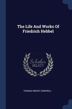portada The Life And Works Of Friedrich Hebbel (en Inglés)