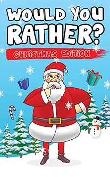 portada Would you Rather? Christmas Edition: Hilarious Questions of Wild, Funny & Silly Scenarios to get Your Kids Thinking! 