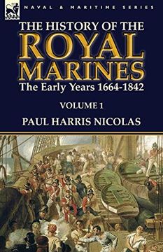portada The History of the Royal Marines: The Early Years 1664-1842: Volume 1 (en Inglés)