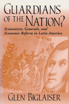 portada guardians of the nation: economists, generals, and economic reform in latin america (en Inglés)