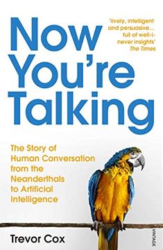portada Now You're Talking: Human Conversation From the Neanderthals to Artificial Intelligence (in English)