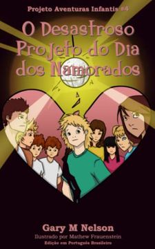 portada O Desastroso Projeto do dia dos Namorados: Edição em Português Brasileiro (en Portugués)
