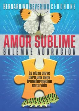 Libro Amor Sublime, Solemne Adoración: La Pieza Clave Para una Sana