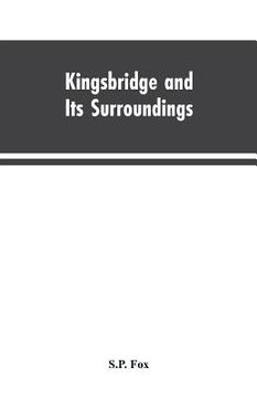 portada Kingsbridge and Its Surroundings (en Inglés)