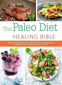 portada The Paleo Healing Bible: Harness the power and vitality of our ancestors and condition your body from head to toe