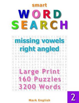 portada Smart Word Search: Missing Vowels, Right Angled, Large Print, 160 Puzzles, 3200 Words, Volume 2
