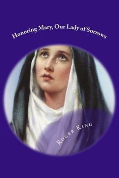 portada Honoring Mary, Our Lady of Sorrows: Praising God the Father (en Inglés)